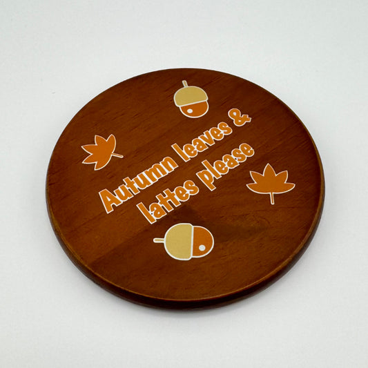 Autumn leaves & lattes please 4 pack of coasters - Walnut